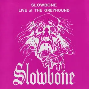 Slowbone - Live At The Greyhound (1972) [Reissue 1993]
