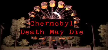 CHERNOBYL Death May Die (2023)