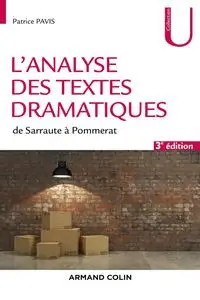 L'analyse des textes dramatiques - 3e éd. - de Sarraute à Pommerat: de Sarraute à Pommerat