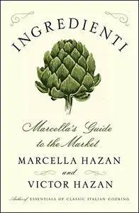 Ingredienti: Marcella's Guide to the Market