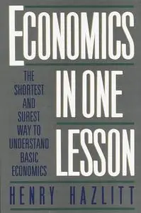 Economics in One Lesson: The Shortest and Surest Way to Understand Basic Economics (Repost)