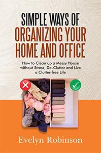 Simple Ways Of Organizing Your Home And Office