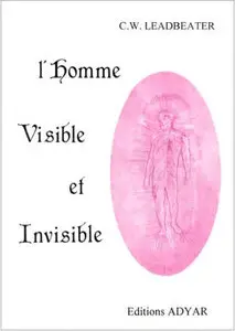 C. W. Leadbeater - L'homme visible et invisible (repost)