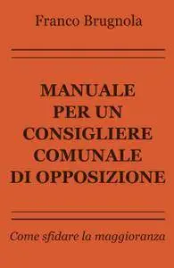 Manuale per un consigliere comunale di opposizione