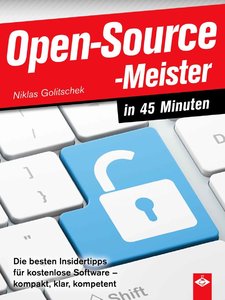 Niklas Golitschek, Christian Gögelein, PC-Tipps - Open-Source-Meister in 45 Minuten