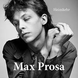 Max Prosa - Heimkehr (2018)