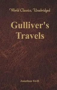 «Gulliver's Travels (World Classics, Unabridged)» by Jonathan Swift