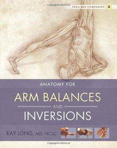 Yoga Mat Companion 4: Anatomy for Arm Balances and Inversions (Repost)