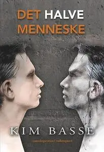 «Det halve menneske» by Kim Basse