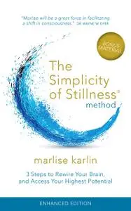 «The Simplicity of Stillness Method» by Marlise Karlin