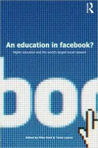 An Education in Facebook?: Higher Education and the World's Largest Social Network