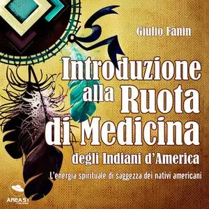 «Introduzione alla Ruota di Medicina degli Indiani d'America» by Giulio Fanin