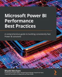 Microsoft Power BI Performance Best Practices: A comprehensive guide to building consistently fast Power BI solutions
