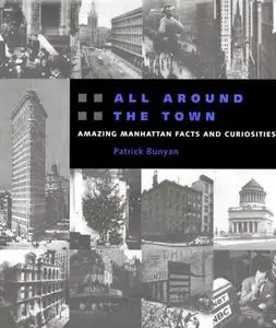 All Around the Town: Amazing Manhattan Facts and Curiosities