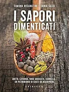 I sapori dimenticati: Aneto, lavanda, noce moscata, cannella... un patrimonio di gusti da riscoprire