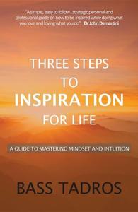 «Three Steps to Inspiration for Life» by Bass Tadros