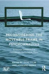 Reconsidering the Moveable Frame in Psychoanalysis