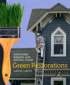 Green Restorations: Sustainable Building and Historic Homes (repost)