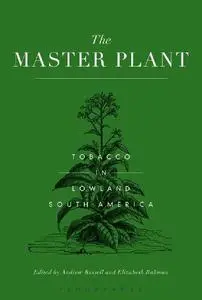 The Master Plant: Tobacco in Lowland South America