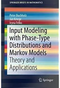 Input Modeling with Phase-Type Distributions and Markov Models: Theory and Applications [Repost]