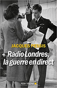 Radio Londres, la guerre en direct - Jacques Pessis