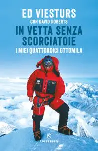 Ed Viesturs - In vetta senza scorciatoie