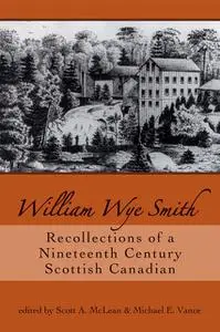 «William Wye Smith» by Michael E.Vance, Scott A.McLean