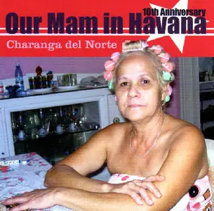 Charanga del Norte - Our Mam in Havana  (2008)