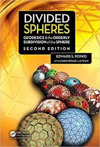 Divided Spheres: Geodesics and the Orderly Subdivision of the Sphere, 2nd Edition