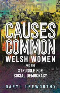 Causes in Common : Welsh Women and the Struggle for Social Democracy