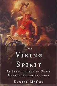 The Viking Spirit: An Introduction to Norse Mythology and Religion