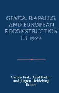 Genoa, Rapallo, and European Reconstruction in 1922