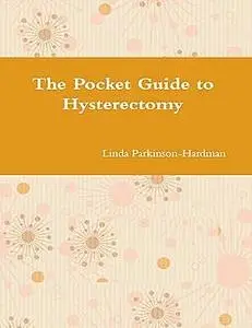 «The Pocket Guide to Hysterectomy» by Linda Parkinson-Hardman