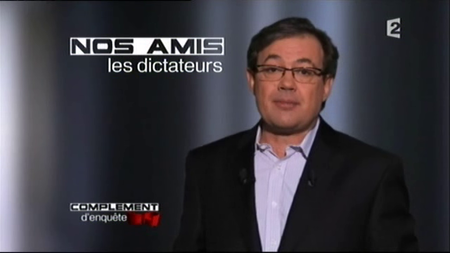 (France 2) Complèment d'enquête : Nos amis les dictateurs (2011)