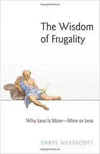 The Wisdom of Frugality: Why Less Is More - More or Less