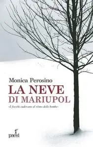 Monica Perosino - La neve di Mariupol