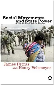 Social Movements and State Power: Argentina, Brazil, Bolivia, Ecuador