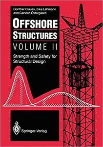 Offshore Structures: Volume II Strength and Safety for Structural Design