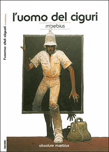 Absolute Moebius - Volume 5 - L'Uomo del Ciguri