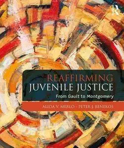 Reaffirming Juvenile Justice: From Gault to Montgomery