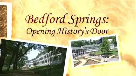 WQED - Bedford Springs: Opening History's Door (2007)