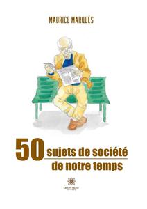Maurice Marquès, "50 sujets de société de notre temps"