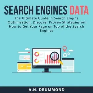 «Search Engines Data: The Ultimate Guide in Search Engine Optimization. Discover Proven Strategies on How to Get Your Pa