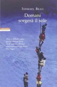 Ishmael Beah - Domani sorgerà il sole