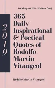 «365 Daily Inspirational & Poetical Quotes of Rodolfo Martin Vitangcol» by Rodolfo Martin Vitangcol