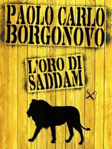 Paolo Carlo Borgonovo - L’oro di Saddam