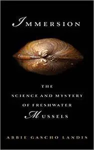 Immersion: The Science and Mystery of Freshwater Mussels