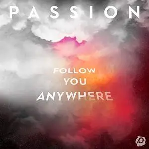 Passion - Follow You Anywhere (Live) (2019)