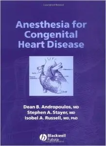 Anesthesia for Congenital Heart Disease by Dean B. Andropoulos