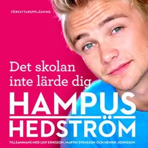 «Det skolan inte lärde dig» by Martin Svensson,Leif Eriksson,Henrik Johnsson,Hampus Hedström